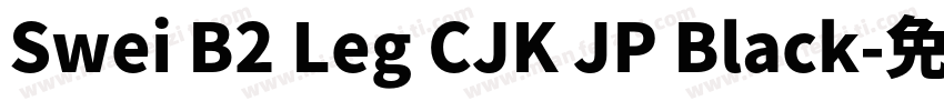 Swei B2 Leg CJK JP Black字体转换